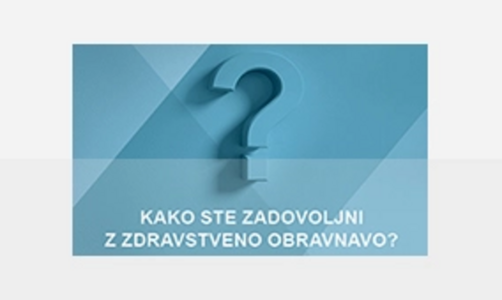 Logotip Kako ste zadovoljni z zdravstveno obravnavo